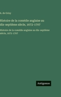 Histoire de la comédie anglaise au dix-septième siècle, 1672-1707: Histoire de la comédie anglaise au dix-septième siècle, 1672-1707 (French Edition) 3563758263 Book Cover