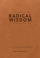 Radical Wisdom: A Daily Journey For Leaders 0999281372 Book Cover