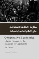 Comparitive Economics - Islam's Panacea to maladies of Capitalism 1539994295 Book Cover