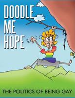 Doodle Me Hope: The Politics of Being Gay 1533178119 Book Cover