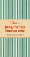 The Lilaguide: Baby-Friendly Houston Area: New Parent Survival Guide to Shopping, Activities, Restaurants, and More... 1932847197 Book Cover