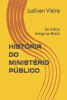 HISTÓRIA DO MINISTÉRIO PÚBLICO: Da Grécia Antiga ao Brasil (Portuguese Edition) B0FHK91T1Z Book Cover