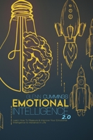 Emotional Intelligence 2.0: Learn How To Measure & Improve Your Emotional Intelligence to Advance in Life 1801879028 Book Cover