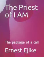 The Priest of I AM: The package of a call 1719865337 Book Cover