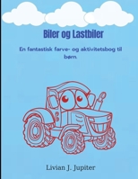 Biler og Lastbiler: Fantastisk farve - og aktivitetsbog med biler og lastbiler Over 50 flotte forskellige sider at farve ind med forskellige k�ret�jer til b�rn i alderen 4 til 8 �r. Tegn- og aktivitet 1470977575 Book Cover