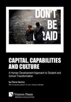 Capital, Capabilities and Culture : A Human Development Approach to Student and School Transformation 1622739000 Book Cover