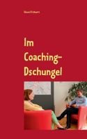 Im Coaching-Dschungel: Wie erkenne ich einen professionellen Coach? 3751968849 Book Cover