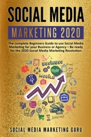 Social Media Marketing 2020: The complete Beginners Guide to use Social Media Marketing for your Business or Agency - Be ready for the 2020 Social Media Marketing Revolution 1801208999 Book Cover