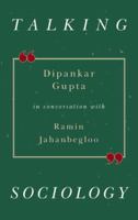 Talking Sociology: Deepankar Gupta in Conversation with Ramin Jahanbegloo 0199489378 Book Cover