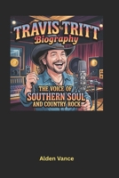 Travis Tritt Biography: The Voice of Southern Soul and Country Rock B0F4WRZLD6 Book Cover