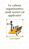 La cultura organizzativa: studi teorici ed applicativi 1471772551 Book Cover