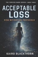 Acceptable Loss: Risk Mitigation Protocols (The Forever Mark Series) B0GJ5NXG5Q Book Cover