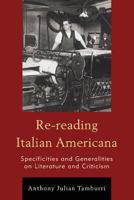 Re-Reading Italian Americana: Specificities and Generalities on Literature and Criticism 1611479088 Book Cover