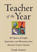 Teacher of the Year :400 Quotes of Insight, Inspiration, and Motivation from America's Greatest Teachers 0071409904 Book Cover