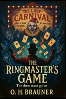 the Ringmaster's game: The show must go on B0FJ8FLDCC Book Cover