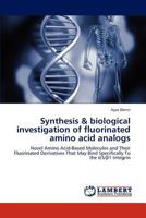 Synthesis & biological investigation of fluorinated amino acid analogs 3847348345 Book Cover