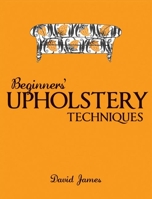 Beginners' Upholstery Techniques 1861084951 Book Cover