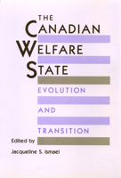The Canadian Welfare State: Evolution and Transition 0888641125 Book Cover