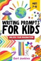 Writing Prompts for Kids: Fun and Inspiring Creative Writing Skills Workbook with Visual Prompts 1915729092 Book Cover