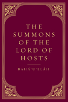 The Summons of the Lord of Hosts: Tablets of Baha'u'llah 1876322314 Book Cover