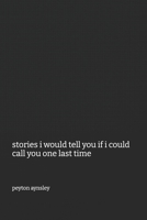 stories i would tell you if i could call you one last time B0FHFB7NW1 Book Cover