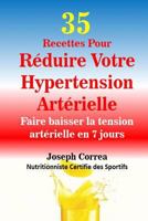 35 Recettes Pour Reduire Votre Hypertension Arterielle: Faire baisser la tension 1503068889 Book Cover