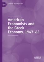 American Economists in Greece, 1947-1953: International Politics, Economic Policy and Economic Thought 3031873475 Book Cover