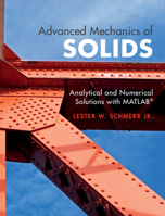 Advanced Mechanics of Solids: Analytical and Numerical Solutions with Matlab(r) 110884331X Book Cover