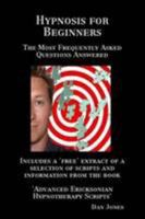 Hypnosis For Beginners: The Most Frequently Asked Questions Answered 1470901390 Book Cover