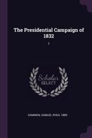 The Presidential Campaign of 1832: 1 137802270X Book Cover
