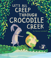 Let's All Creep through the Crocodile Creek 1680101528 Book Cover