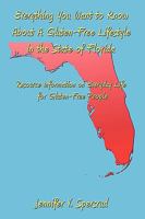 Everything You Want to Know about a Gluten-Free Lifestyle in the State of Florida: Resource Information on Everyday Life for Gluten-Free People 1438995822 Book Cover