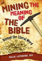 Mining the Meaning of the Bible: Beyond the Literal Word 0764819828 Book Cover