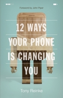 12 Ways Your Phone Is Changing You 1433552434 Book Cover