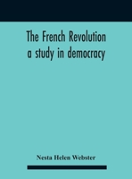 The French Revolution: A Study in Democracy 1425373127 Book Cover