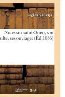 Notes Sur Saint Ouen, Son Culte, Ses Ouvrages 2329249985 Book Cover