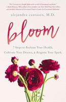 Bloom: 7 Steps to Reclaim Your Health, Cultivate Your Desires & Reignite Your Spark 161961734X Book Cover