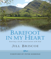 Barefoot in My Heart: Starting a Fresh Conversation with God 0857210335 Book Cover