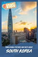 Unbelievable Pictures and Facts About South Korea 1658918401 Book Cover