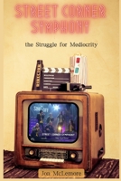 Street Corner Symphony and the Struggle for Mediocrity B0CTKBJ3PS Book Cover