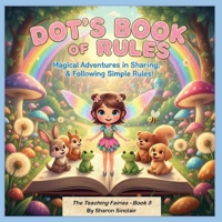 Dot's Book of Rules (The Teaching Fairies) B0GG785DN5 Book Cover