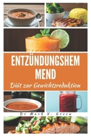 ENTZÜNDUNGSHEMMEND Diät zur Gewichtsreduktion (Go-to Everyday delicious recipes) (German Edition) B0DTV35LRD Book Cover