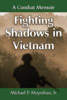 Fighting Shadows in Vietnam 0786478306 Book Cover