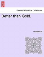 Better than Gold. 1241387648 Book Cover