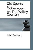 Old Sports and Sportsmen; or, The Willey Country 101788028X Book Cover