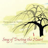 Song of Trusting the Heart: A Classic Zen Poem for Daily Meditation 1591811759 Book Cover