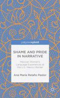 Shame and Pride in Narrative: Mexican Women's Language Experiences at the U.S.-Mexico Border 1137348585 Book Cover
