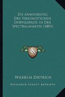 Die Anwendung Des Vierordt'schen Doppelspalts In Der Spectralanalyse (1881) 1161065946 Book Cover
