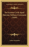 De Scientia Civili Apud Marcum Tullium Ciceronem (1858) 1167503473 Book Cover