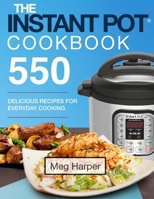 Instant Pot® Cookbook: 550 Delicious Recipes for Everyday Cooking 1981142487 Book Cover